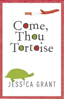 Come Thou Tortoise by Jessica Grant